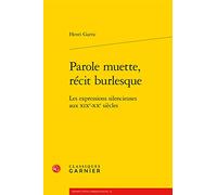 Parole muette, récit burlesque: Les expressions silencieuses aux XIXe-XXe siècles