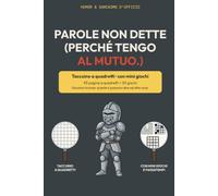 Parole non dette (perché tengo al mutuo): Quaderno ironico a quadretti con giochi e passatempi · Idea regalo ironica per un collega d'ufficio, donna o ... · Con umorismo e sarcasmo d'ufficio