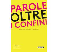 Parole oltre i confini. Dieci anni di cultura e comunità