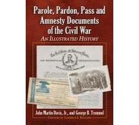 Parole, Pardon, Pass And Amnesty Documents Of The Civil War