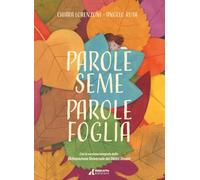 Parole seme Parole foglia. La Dichiarazione Universale dei Diritti Umani per i bambini. Ediz. a colori