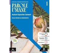 Parole umane. Autori Epoche Generi. Con Il nuovo Esame di maturità. Per le Scuole superiori. Con e-book. Con espansione online. Dalle origini al Cinquecento (Vol. 1)