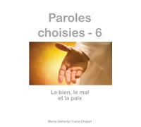 Paroles Choisies - Tome 6, Le Bien, Le Mal Et La Paix