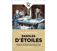 Paroles d'étoiles: Mémoires d'enfants cachés (1939-1945)