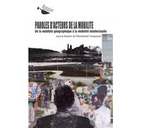 Paroles d'acteurs de la mobilité: De la mobilité géographique à la mobilité intellectuelle