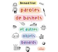 Paroles de baskets (et autres objets bavards) Bernard Friot (Auteur), Charlotte Fréreau (Illustration)
