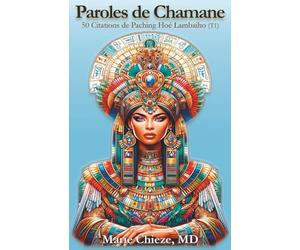 Paroles de Chamane: 50 Citations de Paching Hoé Lambaiho