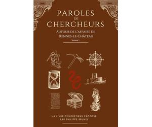 Paroles de chercheurs: Paroles de chercheurs autour de l'affaire de Rennes-Le-Château