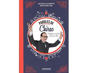 Paroles de Chirac: Pensées, confidences et phrases cultes