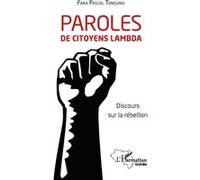 Paroles de citoyens lambda Discours sur la rébellion - Fara Pascal Tonguino - L'harmattan - broché - Essai