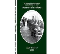La colonie pénitentiaire de Belle-Ile-en-Mer: Paroles de colons