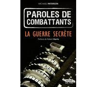 Paroles de combattants: La guerre secrète