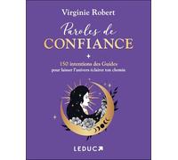 Paroles de confiance: 150 intentions des Guides pour laisser l’univers éclairer ton chemin