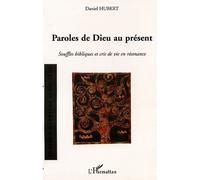 Paroles de dieu au présent Souffles bibliques et cris de vie en résonance - Daniel Hubert - L'harmattan - broché - Etude