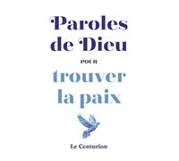 Paroles de Dieu pour trouver la paix - Christophe Raimbault - Le Centurion - broché - Essai