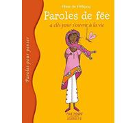 Paroles de fée: 4 clés pour s'ouvrir à la vie