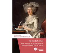 Paroles de femmes: Rôles et images de soi dans les écrits personnels, Europe XVIe-XXe siècles