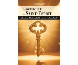 Paroles de FEU du Saint-Esprit: Affirmations & Prières : La Clé pour une Vie Transformée