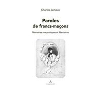 Paroles De Franc-Maçon - Mémoires Maçonniques Et Libertaires