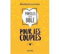 Paroles de la Bible pour les couples - Bénédicte Lucereau - Artege - broché - Guide