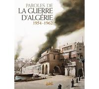 Paroles de la Guerre d'Algérie: 1954 - 1962