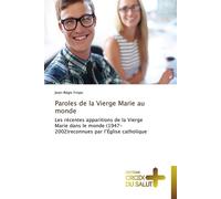 Paroles de la vierge marie au monde Les récentes apparitions de la vierge Marie dans le monde (1947-2002) reconnues par l'église catholique - Fropo-J - Croix Du Salut - broché - Essai
