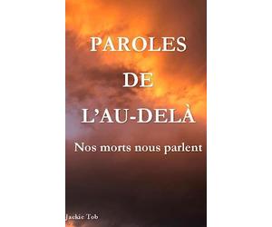 Paroles de l'au delà: Nos morts nous parlent|Contact avec défunts|Signes et Foi|Spiritualité|NDE|EMI|