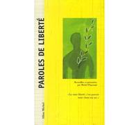 Paroles de liberté "La vraie liberté, c'est pouvoir toute chose sur soi." - Michel Piquemal - Albin Michel - broché - Anthologie
