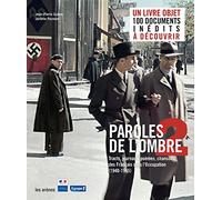 Paroles de l'ombre 2 : Poèmes, tracts, journaux, chansons des Français sous l'occupation (1939-1945)