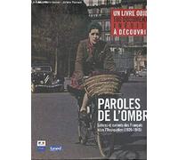 Paroles de l'ombre - Lettres et carnets des Français sous l'Occupation 1939-1945 - Un livre objet 100 documents inédits à découvrir.