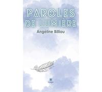 Paroles de Lumière - Angéline Billiau - Le Lys Bleu - broché - Poésie