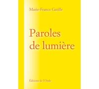 Paroles de lumière - Marie-France Gatille - L'onde Eds De - broché - Essai