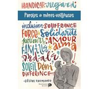 Paroles de mères-veilleuses: Parcours face au handicap d'un enfant