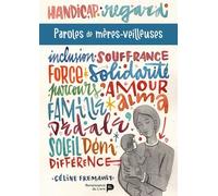 Paroles de mères-veilleuses: Parcours face au handicap d'un enfant