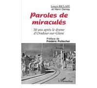 Paroles de miraculés: 50 ans après le drame d'Oradour-sur-Glane