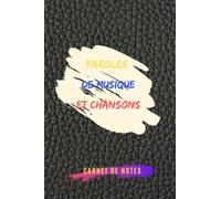 Paroles de Musique et chansons | carnet de notes: Lyrics et textes de chansons | noter les mots des chansons | cahier intime pour écrire les paroles de chansons et les musiques préférées