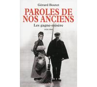 Gérard Boutet – Paroles de nos anciens – Les Gagne-Misère 1920-1960 – Broché