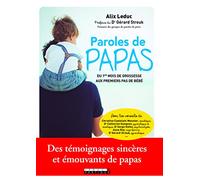 Paroles de papas: Du 1er mois de grossesse aux premiers pas de bébé