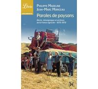 Paroles De Paysans - 1870-1970 : Récits, Témoignages Et Archives De La France Agricole