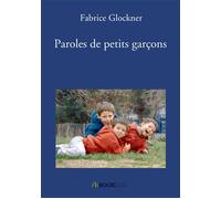 Paroles de petits garçons - Fabrice Glockner - Bookelis - broché - Essai