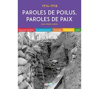 Paroles de poilus, paroles de paix: Documents d'archives, fac-similés de lettres, chronologie, photographies