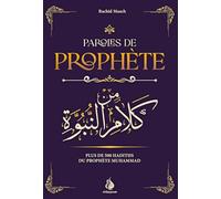 Paroles De Prophète - Plus De 500 Hadiths Du Prophète Muhammad