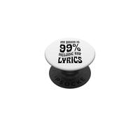 Paroles de Rap mélodique My Brain is 99 Percent PopSockets PopGrip Adhésif
