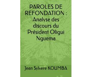PAROLES DE REFONDATIONS : Analyse des discours du Président Oligui Nguema