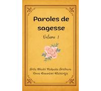 Paroles de Sagesse: Volume 1: Entretiens spirituels avec Śrīla Bhakti Rakṣaka Śrīdhara Deva Goswāmī Mahārāja