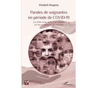 Paroles de soignantes en période de COVID-19: Les effets loupe de la crise sanitaire sur des pratiques et des ressentis