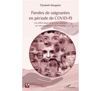 Paroles de soignantes en période de COVID-19 Les effets loupe de la crise sanitaire sur des pratiques et des ressentis - Elizabeth Bougeois - L'harmattan - broché - Essai