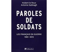 Paroles de soldats: Les Français en guerre, 1983-2015