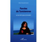Marie-Pascale Vincent – Paroles de Tunisiennes – Le mur de la peur est tombé ! – Broché