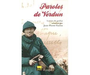Paroles de Verdun: Lettres de poilus réunies par Jean-Pierre Guéno